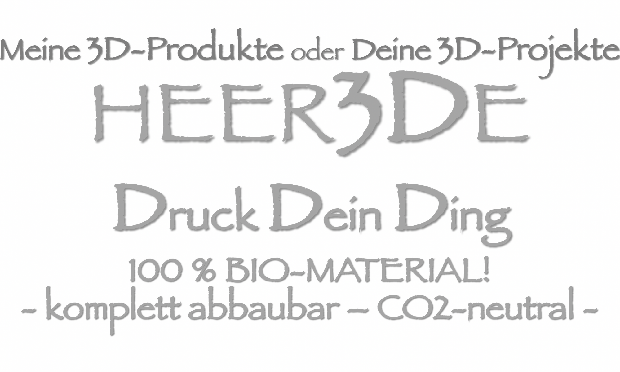 3D-PRODUKTE - 100 % BIO by HEER3DE!